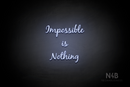 "IMPOSSIBLE IS NOTHING" (Notes font) - LED neon sign
