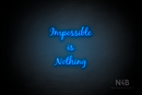 "IMPOSSIBLE IS NOTHING" (Notes font) - LED neon sign