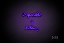 "IMPOSSIBLE IS NOTHING" (Notes font) - LED neon sign