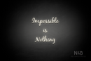 "IMPOSSIBLE IS NOTHING" (Notes font) - LED neon sign