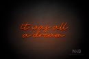 "it was all a dream" (Custom font) - LED neon sign