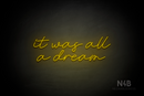 "it was all a dream" (Custom font) - LED neon sign