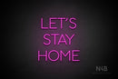 "LET'S STAY HOME" (Sunny Day font) - LED neon sign