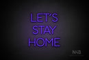"LET'S STAY HOME" (Sunny Day font) - LED neon sign