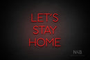 "LET'S STAY HOME" (Sunny Day font) - LED neon sign