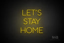 "LET'S STAY HOME" (Sunny Day font) - LED neon sign