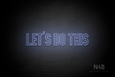 "LET'S DO THIS" (Waves font) - LED neon sign