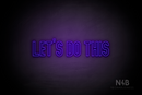 "LET'S DO THIS" (Waves font) - LED neon sign