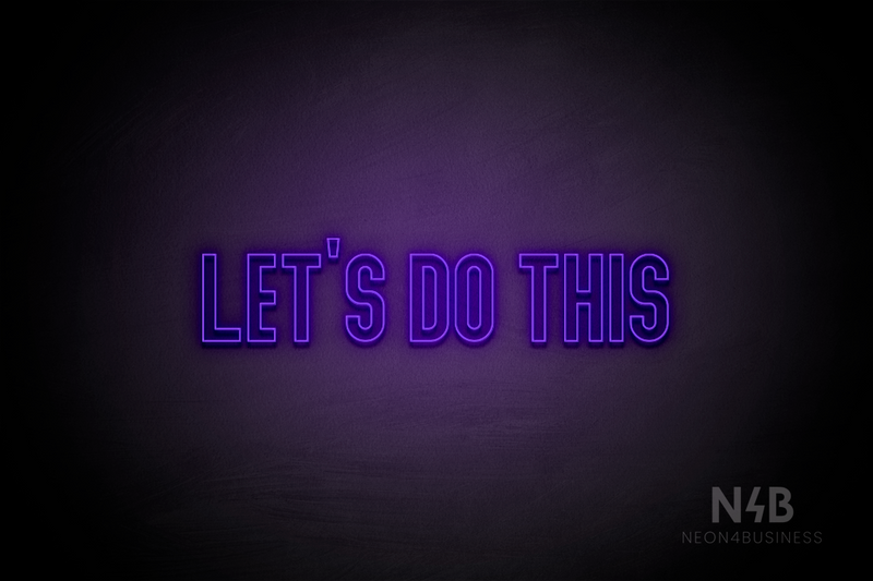 "LET'S DO THIS" (Waves font) - LED neon sign