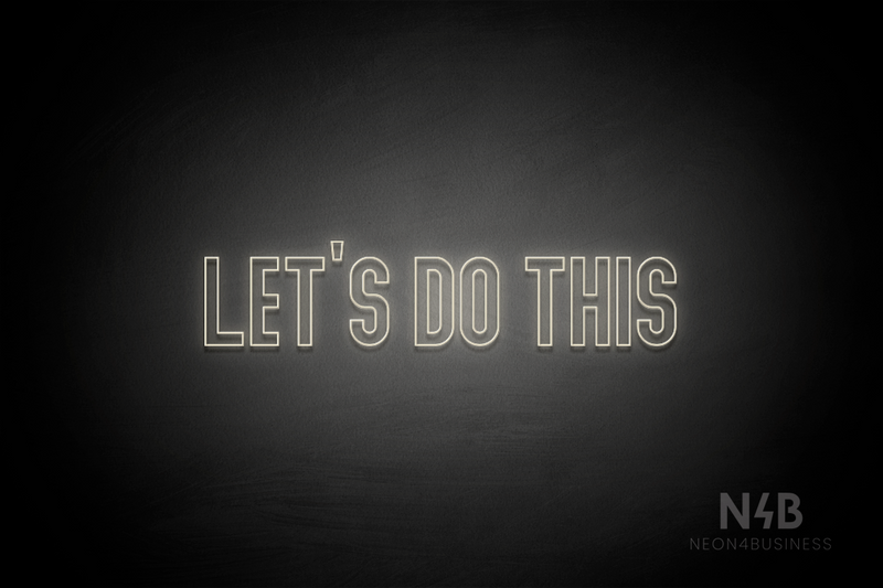 "LET'S DO THIS" (Waves font) - LED neon sign