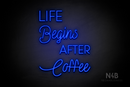 "LIFE Begins AFTER Coffee" (Paradise - Velvet font) - LED neon sign