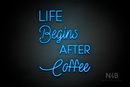 "LIFE Begins AFTER Coffee" (Paradise - Velvet font) - LED neon sign