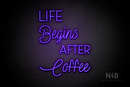 "LIFE Begins AFTER Coffee" (Paradise - Velvet font) - LED neon sign