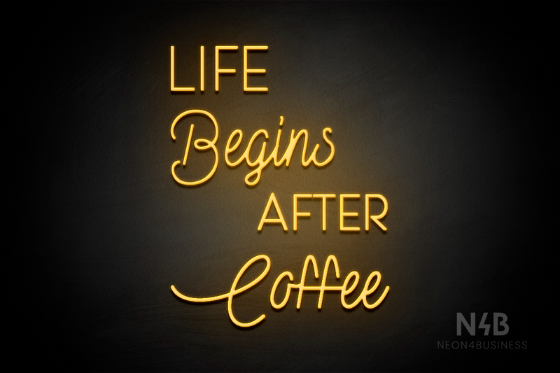 "LIFE Begins AFTER Coffee" (Paradise - Velvet font) - LED neon sign