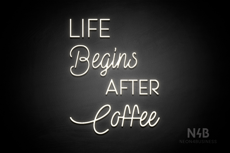 "LIFE Begins AFTER Coffee" (Paradise - Velvet font) - LED neon sign