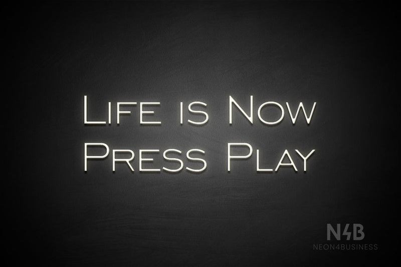 "LIFE IS NOW PRESS PLAY" (One Day font) - LED neon sign