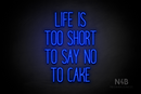 "LIFE IS TOO SHORT TO SAY NO TO CAKE" (Magiera font) - LED neon sign