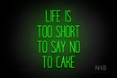 "LIFE IS TOO SHORT TO SAY NO TO CAKE" (Magiera font) - LED neon sign
