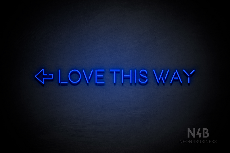 "LOVE THIS WAY" left arrow (Brilliant Medium font) - LED neon sign