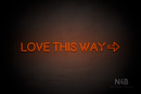 "LOVE THIS WAY" right arrow (Brilliant Medium font) - LED neon sign