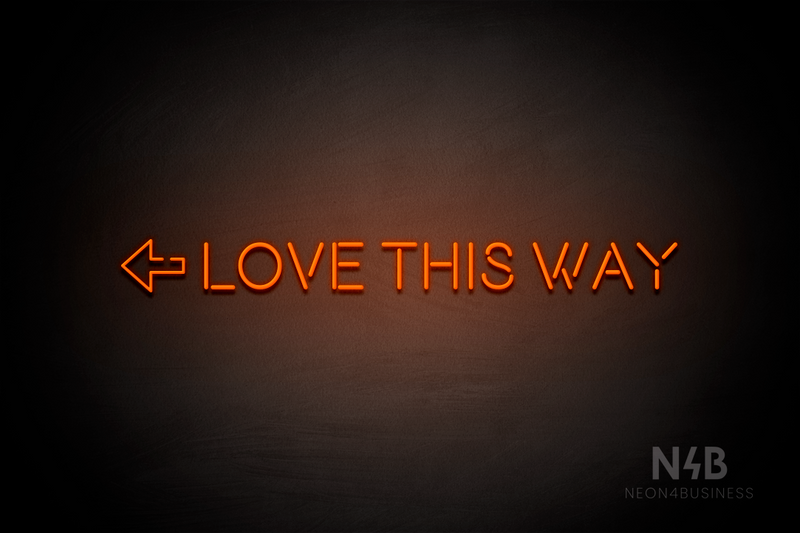 "LOVE THIS WAY" left arrow (Brilliant Medium font) - LED neon sign