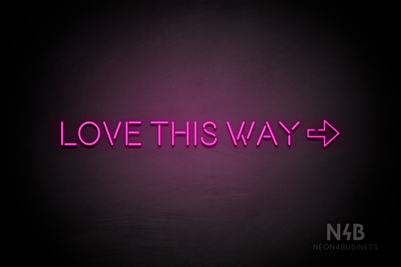 "LOVE THIS WAY" right arrow (Brilliant Medium font) - LED neon sign