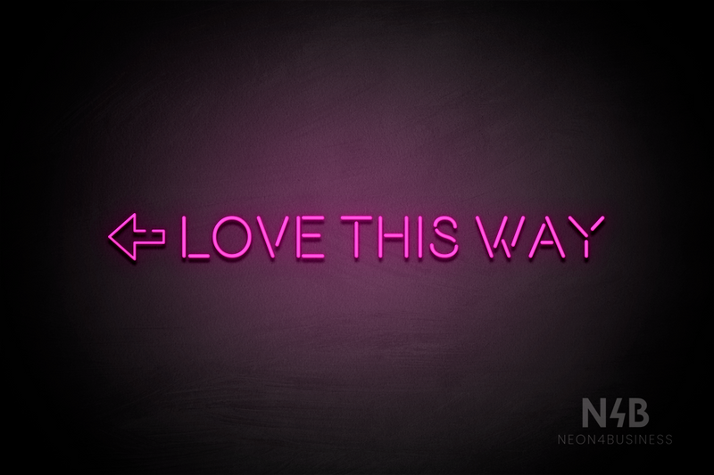 "LOVE THIS WAY" left arrow (Brilliant Medium font) - LED neon sign