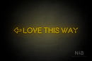 "LOVE THIS WAY" left arrow (Brilliant Medium font) - LED neon sign