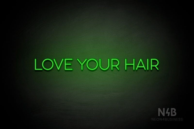 "LOVE YOUR HAIR" (Sunny Day Display font) - LED neon sign