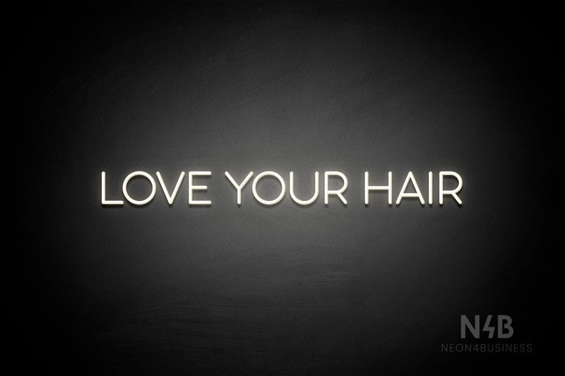 "LOVE YOUR HAIR" (Sunny Day Display font) - LED neon sign