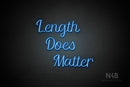 "Length Does Matter" (Rommina font) - LED neon sign