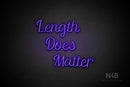 "Length Does Matter" (Rommina font) - LED neon sign