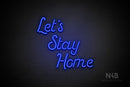 "Let's Stay Home" (Sparkle font) - LED neon sign