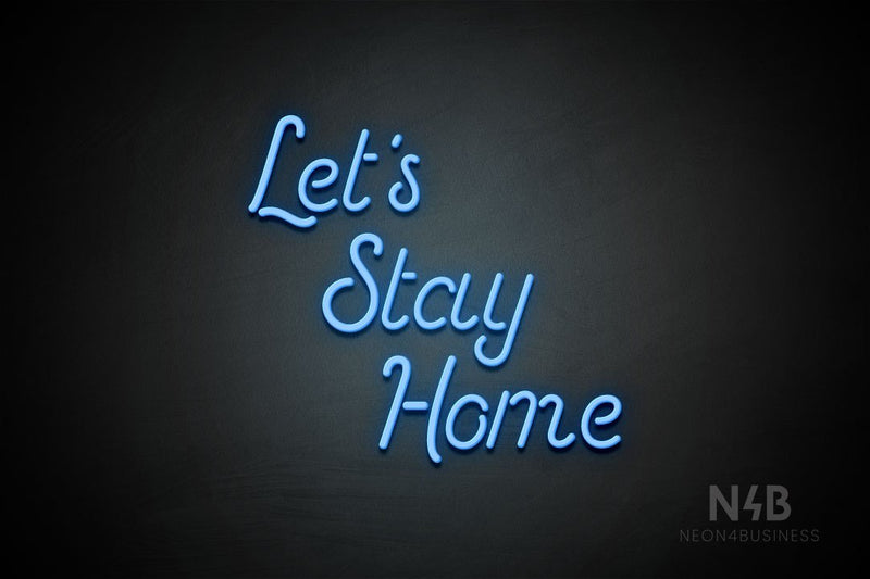 "Let's Stay Home" (Sparkle font) - LED neon sign