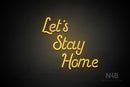 "Let's Stay Home" (Sparkle font) - LED neon sign