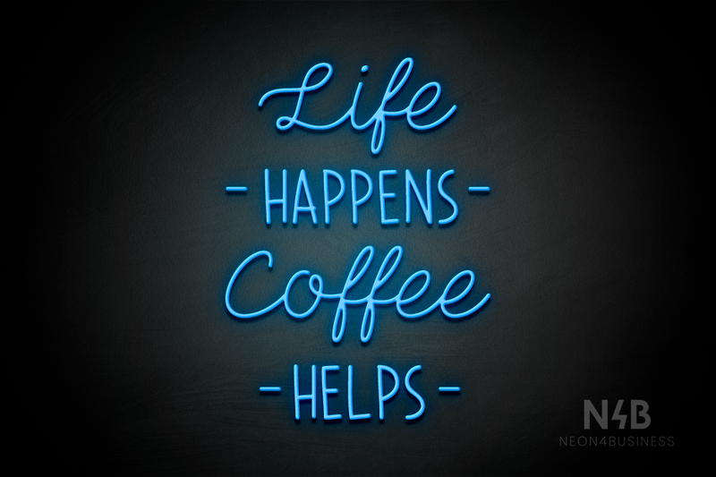 "Life HAPPENS Coffee HELPS" (Neko - Star font) - LED neon sign