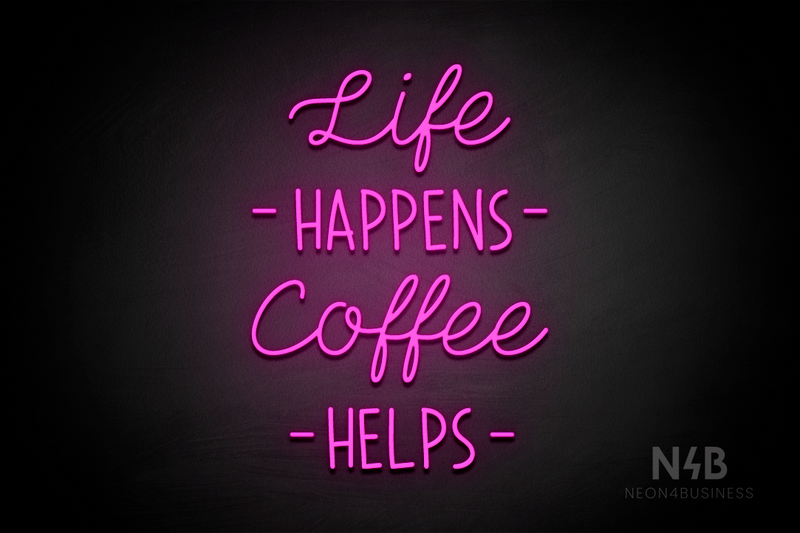 "Life HAPPENS Coffee HELPS" (Neko - Star font) - LED neon sign