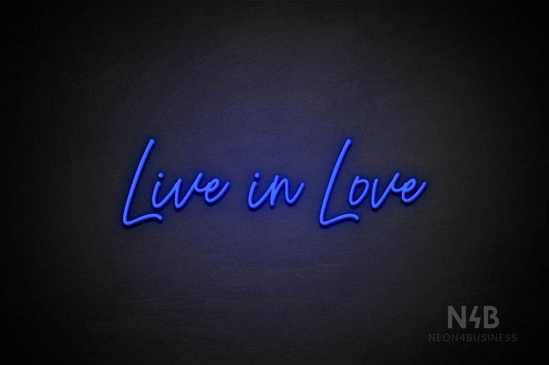"Live in Love" (Flowers font) - LED neon sign