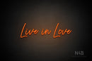"Live in Love" (Flowers font) - LED neon sign