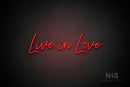 "Live in Love" (Flowers font) - LED neon sign