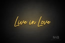 "Live in Love" (Flowers font) - LED neon sign