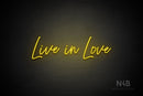 "Live in Love" (Flowers font) - LED neon sign