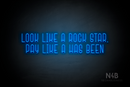 "LOOK LIKE A ROCK STAR, PAY LIKE A HAS BEEN" rounded border (Honey font) - LED neon sign