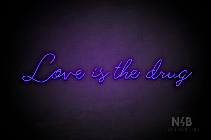 "Love is the drug" (Custom font) - LED neon sign