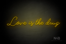 "Love is the drug" (Custom font) - LED neon sign