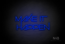 "MAKE IT HAPPEN" (Festin font) - LED neon sign