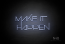 "MAKE IT HAPPEN" (Festin font) - LED neon sign