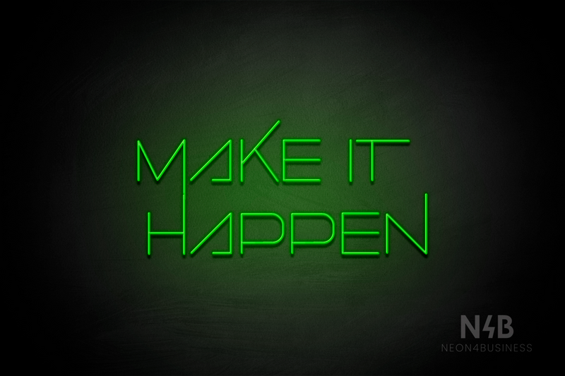 "MAKE IT HAPPEN" (Festin font) - LED neon sign