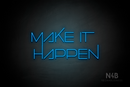 "MAKE IT HAPPEN" (Festin font) - LED neon sign
