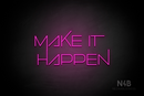 "MAKE IT HAPPEN" (Festin font) - LED neon sign